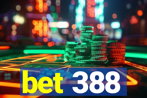 bet 388